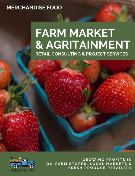 Merchandise Food:  Fresh Produce, Farm Market & Agritourism Retail Consulting